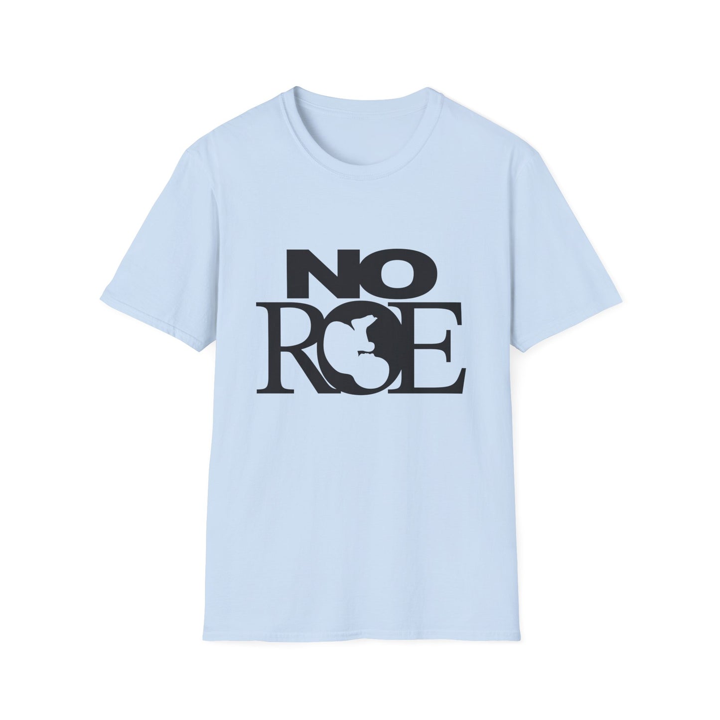 Unisex Softstyle T-Shirt - NO ROE, YES LIFE (Front & Back)