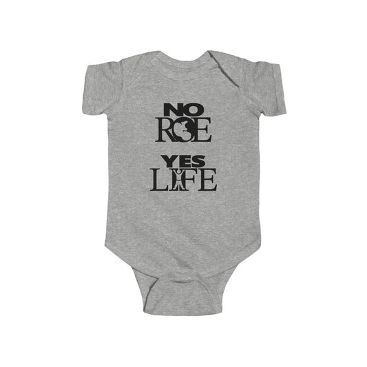 Infant Bodysuit - NO ROE, YES LIFE (Stacked)